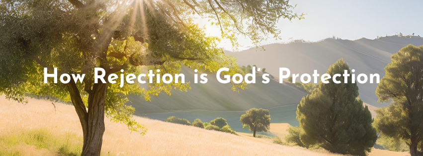 A Canva design titled 'How Rejection is God's Protection' featuring a serene landscape with sunlight shining through trees on a grassy hill, symbolizing hope and spiritual protection.