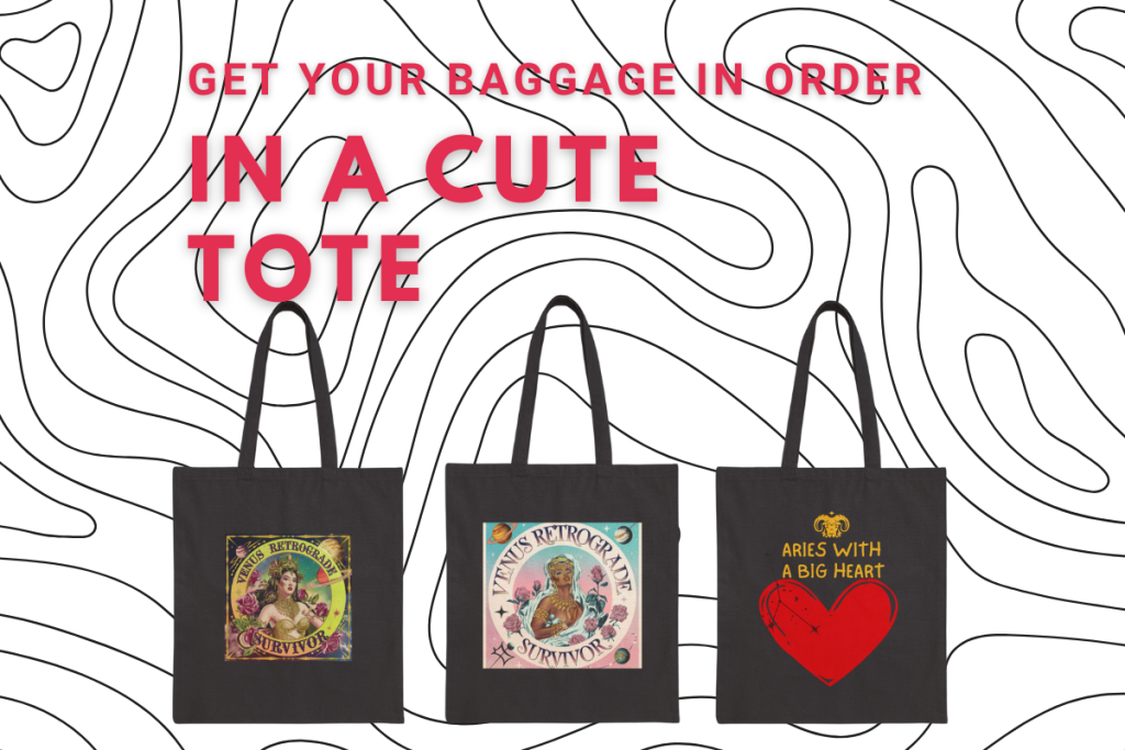 Three black tote bags featuring astrology-inspired designs—Venus Retrograde Survivor and Aries With a Big Heart—set against a minimal wavy line background, with bold red text that reads: “Get Your Baggage in Order IN A CUTE TOTE.”