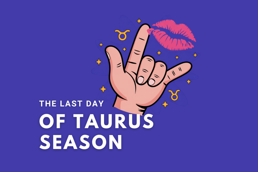 Illustration of a hand making the “I love you” sign surrounded by stars, kisses, and Taurus glyphs, with the text “The Last Day of Taurus Season” on a pink background.