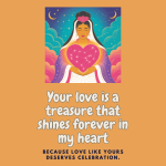 Inspirational art print featuring a radiant woman with a glowing heart, framed by the text "Your love is a treasure that shines forever in my heart" on a warm orange background.