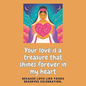 Inspirational art print featuring a radiant woman with a glowing heart, framed by the text "Your love is a treasure that shines forever in my heart" on a warm orange background.