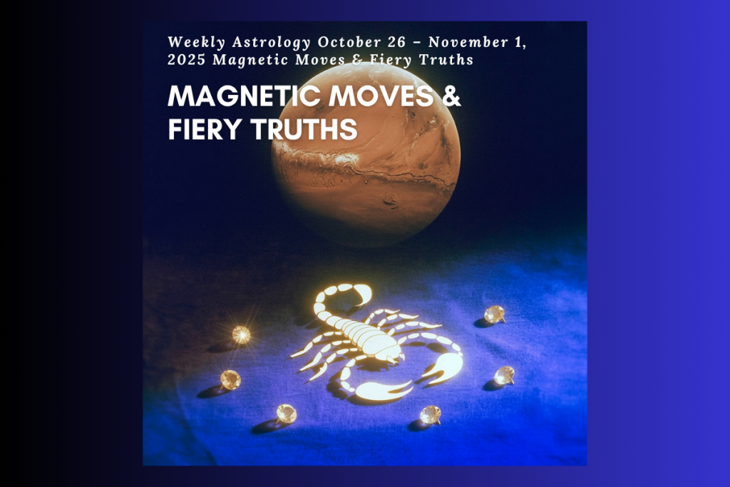 Astrology-themed artwork for the Weekly Horoscope October 26–November 1, 2025, showcasing Scorpio season’s magnetic moves and fiery truths under cosmic light.