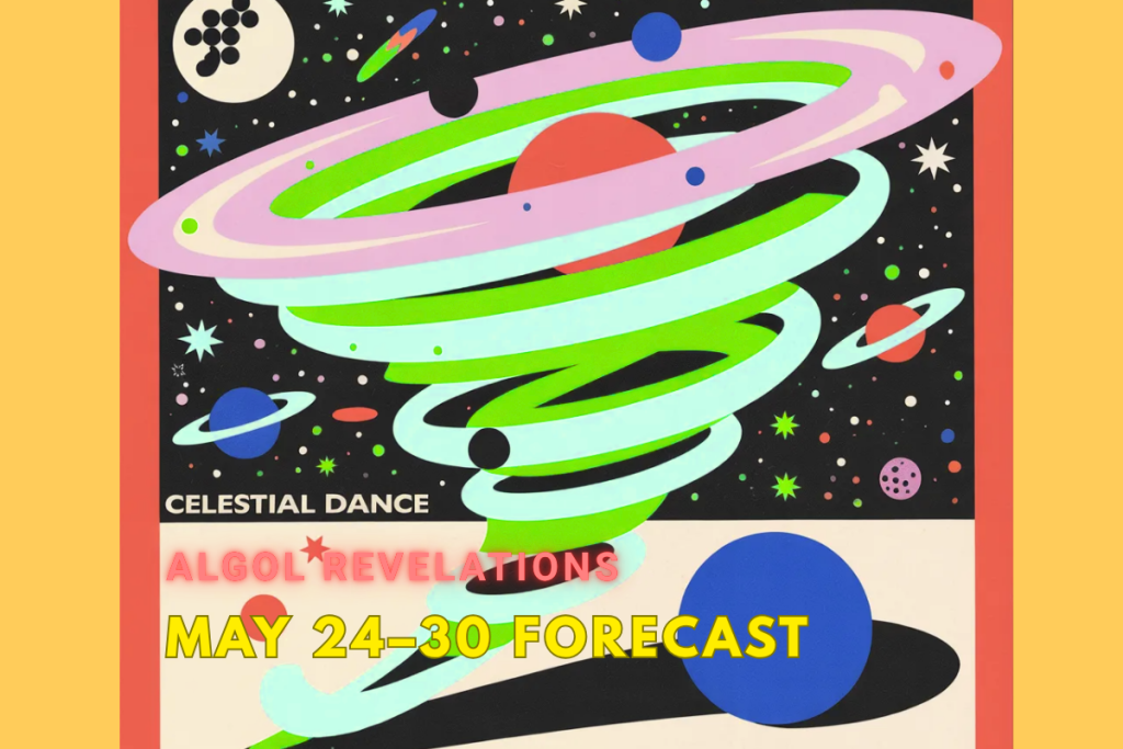 May 24–30 2026 Weekly Astrology Forecast – colorful cosmic swirl with planets and stars representing Algol revelations and Black Moon Lilith Full Moon